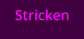 Stricken