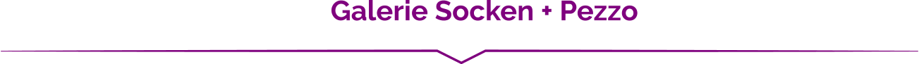 Galerie Socken + Pezzo