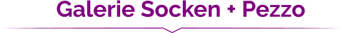 Galerie Socken + Pezzo
